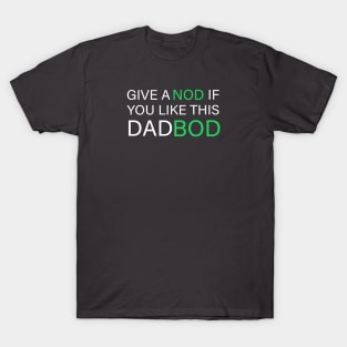 Give A Nod If You Like This Dad Bod T-Shirt